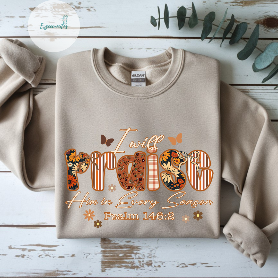 I WILL PRAISE SWEAT SHIRT