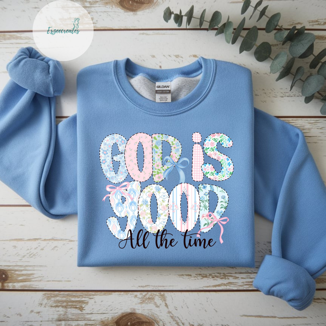 GOD IS GOOD ALL THE TIME SWEATSHIRT