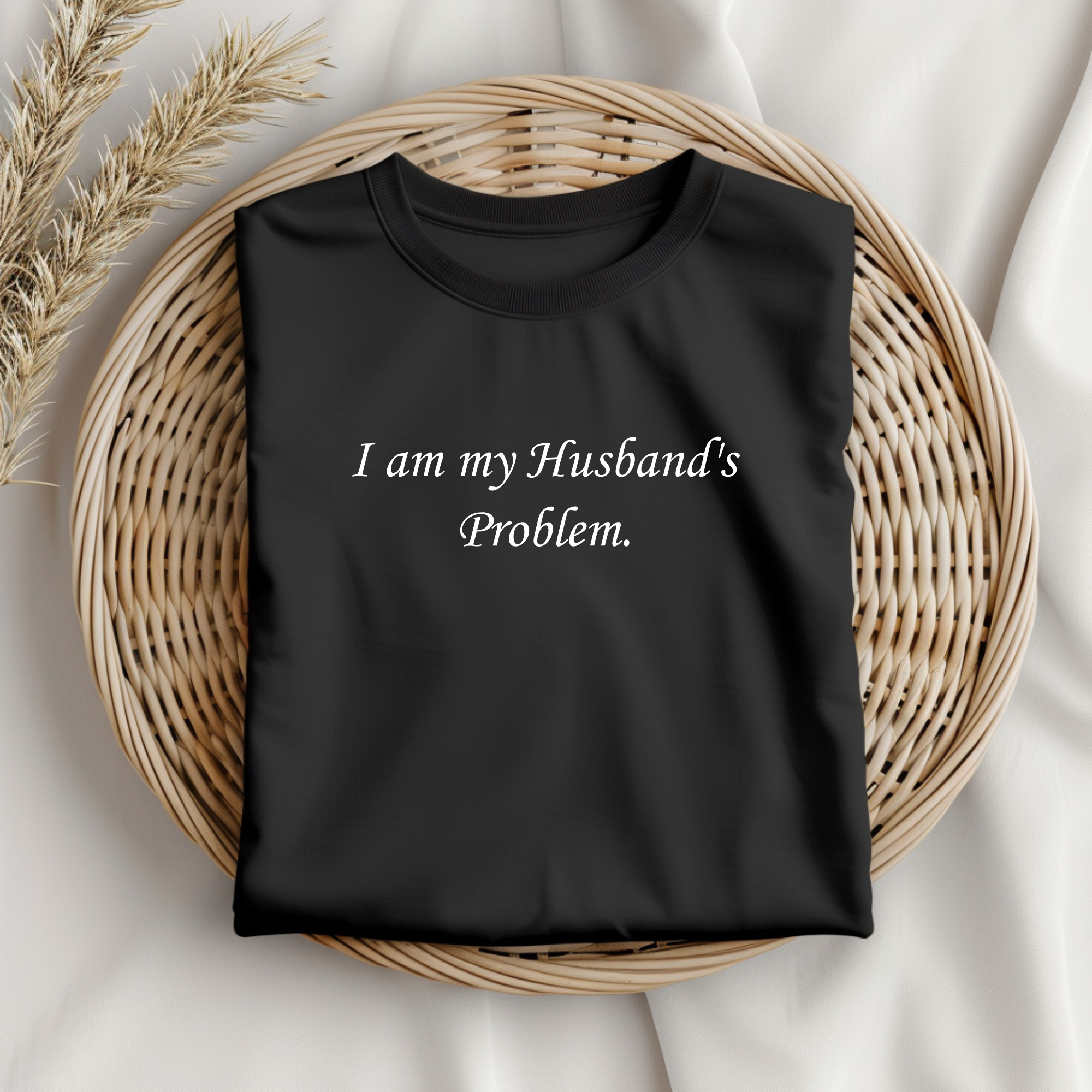 I am my Husbands Problem